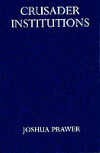 Crusader Institutions (Oxford University Press Academic Monograph Reprints)