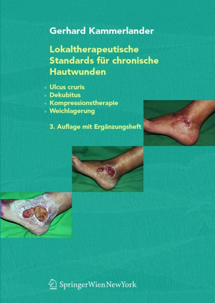 Lokaltherapeutische Standards für chronische Hautwunden: Ulcus cruris - Dekubitus - Kompressionstherapie - Weichlagerung