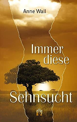 Immer diese Sehnsucht: Liebesroman (Sehnsucht Afrika, Band 1)