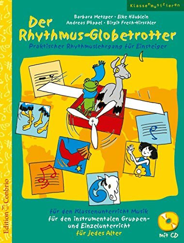 Der Rhythmus-Globetrotter: Praktischer Rhythmuslehrgang für Einsteiger
