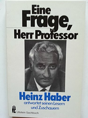 Eine Frage, Herr Professor. Heinz Haber antwortet seinen Lesern und Zuschauern.