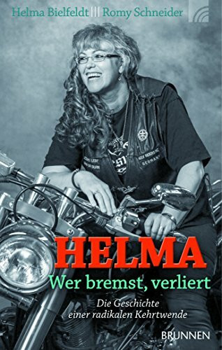 Helma - wer bremst, verliert: Die Geschichte einer radikalen Kehrtwende