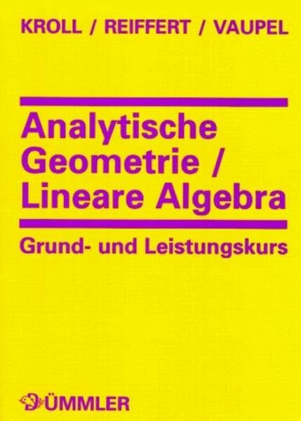 Analytische Geometrie / Lineare Algebra, Grundkurs und Leistungskurs, Schülerband: Grund- und Leistungskurs: Schülerband (Ausgewählte Themen des BGB)