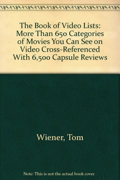 The Book of Video Lists: More Than 650 Categories of Movies You Can See on Video Cross-Referenced With 6,500 Capsule Reviews