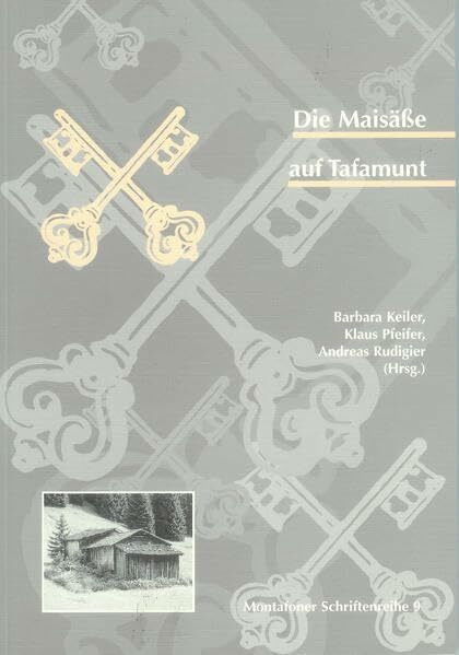 Die Maisässe auf Tafamunt: Montafoner Schriftenreihe 9