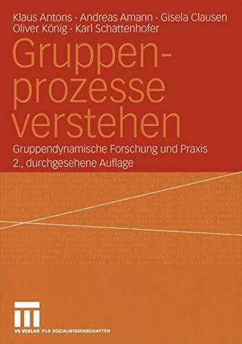 Gruppenprozesse verstehen. Gruppendynamische Forschung und Praxis