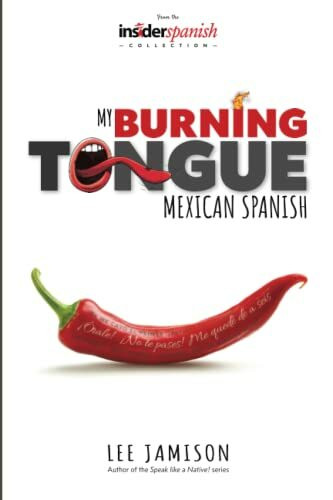 My Burning Tongue: Mexican Spanish