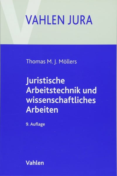 Juristische Arbeitstechnik und wissenschaftliches Arbeiten: Klausur, Hausarbeit, Seminararbeit, Studienarbeit, Staatsexamen, Dissertation