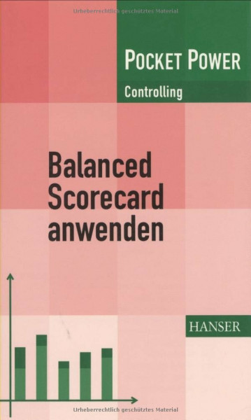 Balanced Scorecard anwenden: Kennzahlengestützte Unternehmenssteuerung