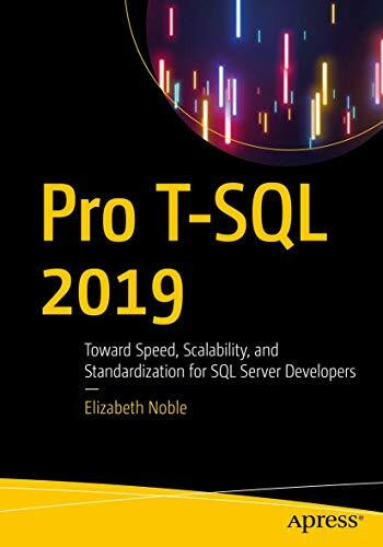 Apress Pro T-Sql 2019, Toward Speed, Scalability, And Standardization For Sql Server Developers