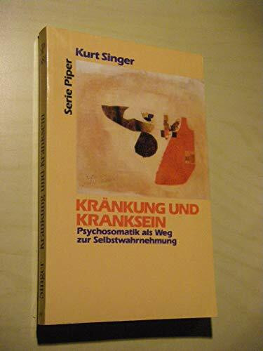 Kränkung und Kranksein. Psychosomatik als Weg zur Selbstwahrnehmung