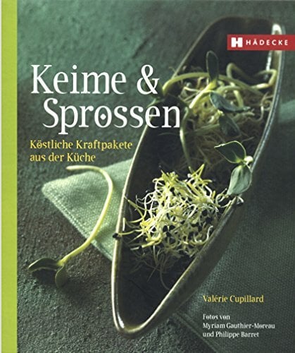 Keime & Sprossen: Köstliche Kraftpakete aus der Küche Keime & Sprossen: Köstliche Kraftpakete aus der Küche