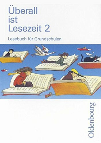 Überall ist Lesezeit - neu. Lesebuch. Neuausgabe für alle Bundesländer: Überall ist Lesezeit, Ausgabe Bayern, neue Rechtschreibung, 2. Schuljahr