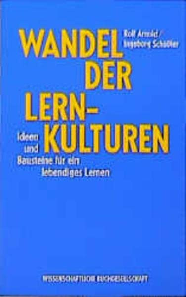 Wandel der Lernkultur: Ideen und Bausteine für ein lebendiges Lernen