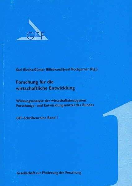 Forschung für die wirtschaftliche Entwicklung: Analyse der wirtschaftsbezogenen Forschungs- und Entwicklungsmittel des Bundes (GFF-Schriftenreihe)