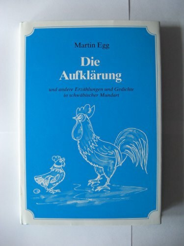 Die Aufklärung: Und andere Erzählungen und Gedichte in schwäbischer Mundart