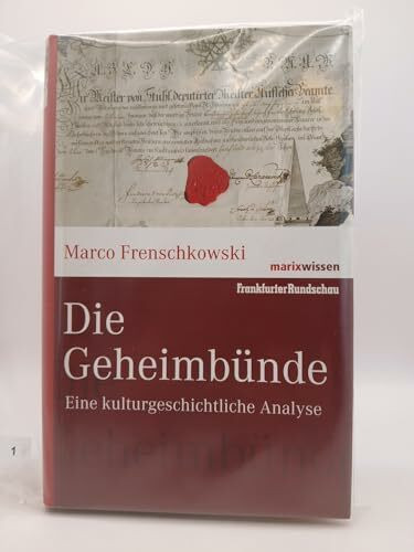 Die Geheimbünde: Eine kulturgeschichtliche Analyse (marixwissen)