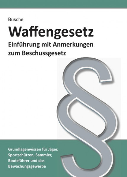 Waffengesetz - Einführung mit Anmerkungen zum Beschussgesetz