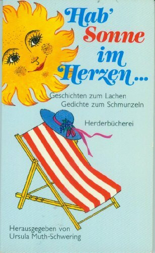 Hab' Sonne im Herzen... Geschichten zum Lachen, Gedichte zum Schmunzeln.