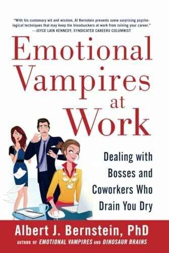 Emotional Vampires at Work: Dealing with Bosses and Coworkers Who Drain You Dry