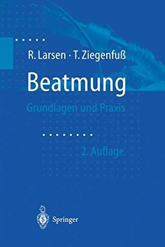 Beatmung. Grundlage und Praxis: Grundlagen und Praxis