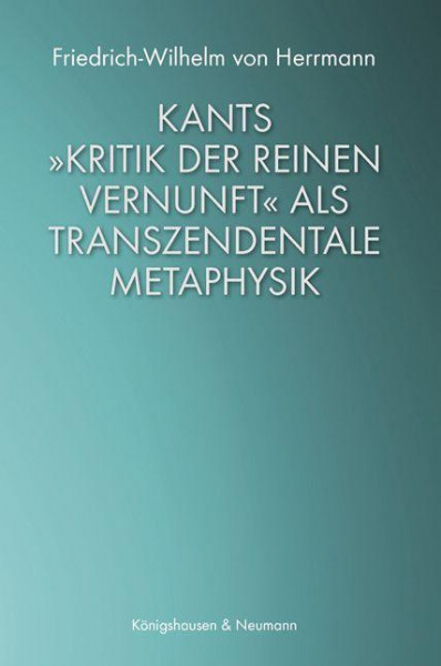 Kants »Kritik der reinen Vernunft« als transzendentale Metaphysik