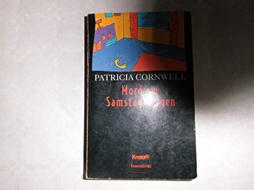 Mord am Samstagmorgen: Ein neuer Fall für Kay Scarpetta (Knaur Taschenbücher. Romane, Erzählungen)