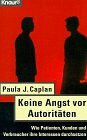 Keine Angst vor Autoritäten: Wie Patienten, Kunden und Verbraucher ihre Interessen durchsetzen (Knaur Taschenbücher. Sachbücher)