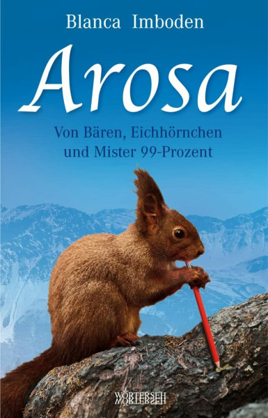 Arosa: Von Bären, Eichhörnchen und Mister 99-Prozent