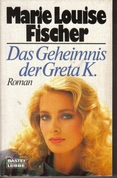 Das Geheimnis der Greta K (Allgemeine Reihe. Bastei Lübbe Taschenbücher)