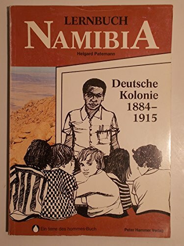 Lernbuch Namibia. Ein Lese- und Arbeitsbuch. Deutsche Kolonie 1884-1915