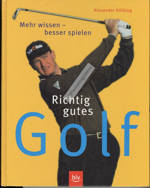 Richtig gutes Golf: Mehr wissen - besser spielen