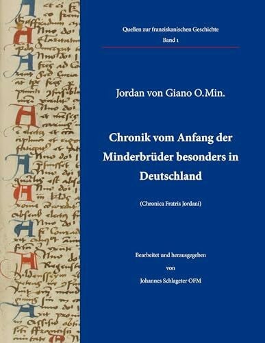 Chronik vom Anfang der Minderbrüder besonders in Deutschland: Eingeführt, nach den bisher bekannten Handschriften kritisch ediert sowie mit einem ... und herausgegeben von Johannes Schlageter OFM