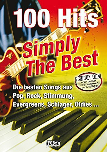 100 Hits - Simply The Best - Songbuch: Die besten Songs aus Pop, Rock, Stimmung, Evergreens, Schlager und Oldies