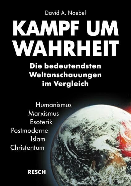 Kampf um Wahrheit. Die bedeutendsten Weltanschauungen im Vergleich