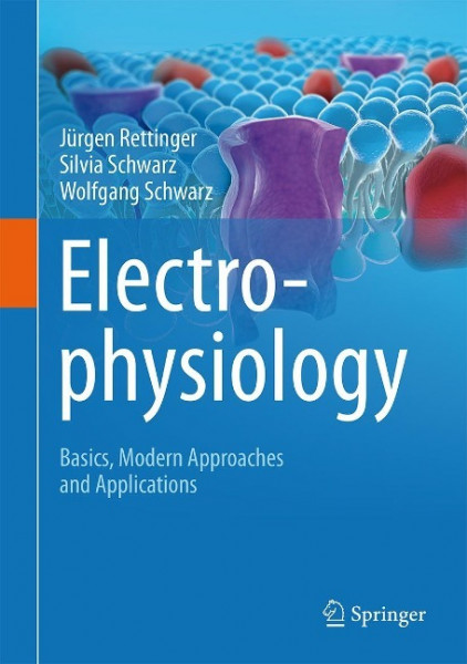 Electrophysiology - Basics, Modern Approaches and Applications