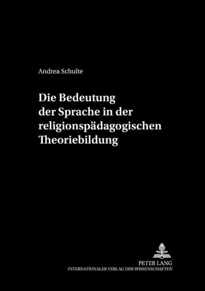 Die Bedeutung der Sprache in der religionspädagogischen Theoriebildung