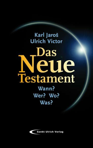 Das Neue Testament: Wann? Wer? Wo? Was? Eine Einführung