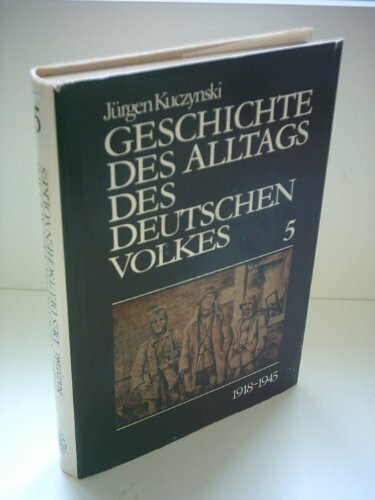 Geschichte des Alltags des Deutschen Volkes, Band 5: 1918-1945
