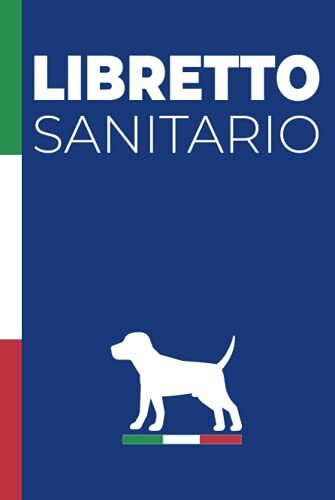 Libretto Sanitario: Per Cane | Seguito delle cure, vaccinazioni, peso, comportamenti e abitudini | Appuntamenti del Veterinario