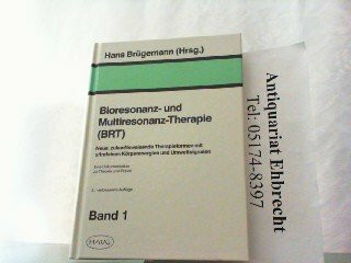 Bioresonanz- und Multiresonanz-Therapie (BRT). Neue, zukunftsweisende Therapieformen mit ultrafeinen Körperenergien und Umweltsignalen - Eine Dokumentation zu Theorie und Praxis. Band 1