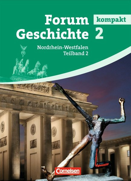 Forum Geschichte kompakt 2. Schülerbuch. Gymnasium Nordrhein-Westfalen