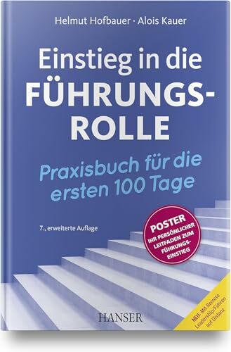 Einstieg in die Führungsrolle: Praxisbuch für die ersten 100 Tage Einstieg in die Führungsrolle: Praxisbuch für die ersten 100 Tage