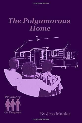 The Polyamorous Home (The Polyamory on Purpose Guides, Band 2)