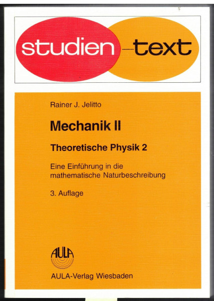 Theoretische Physik. Eine Einführung in die mathematische Naturbeschreibung: Theoretische Physik, 6 Bde., Bd.2, Mechanik: Mechanik II (Studientexte Physik)