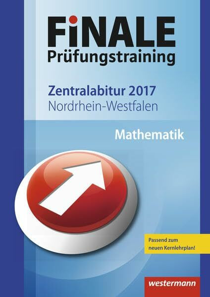 FiNALE Prüfungstraining / FiNALE Prüfungstraining Zentralabitur Nordrhein-Westfalen: Zentralabitur Nordrhein-Westfalen / Mathematik 2017