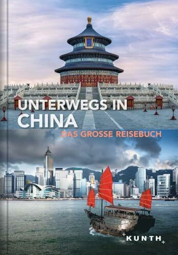 Unterwegs in China: Das große Reisebuch (KUNTH Unterwegs)