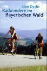 Radwandern im Bayerischen Wald: Die schönsten Strecken im Landkreis Cham: Die schönsten Strecken rund um Cham