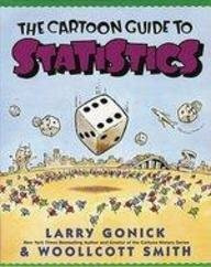 Cartoon Guide to Statistics: An Illustrated and Comprehensive Mathematical Primer on Statistics (Cartoon Guide Series, 6)