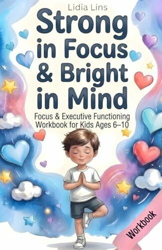 Focus & Executive Functioning Workbook for Kids Ages 6–10: 80 Engaging Exercises for Concentration, Memory & Mental Clarity (Big Feelings, Strong Kids, Band 4)
